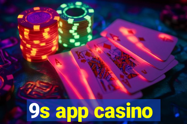 9s app casino